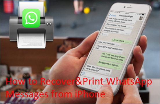 how to recover print whatsapp messages from iphone