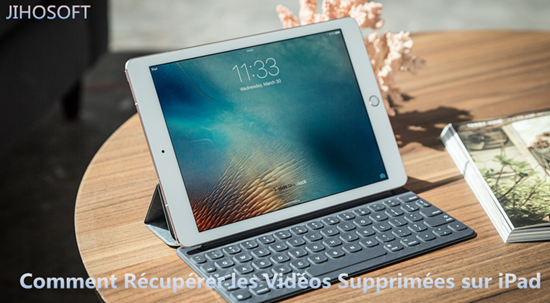 Comment récupérer des vidéos supprimées sur iPad sans sauvegarde