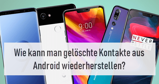 Wie kann man gelöschte Kontakte aus Android wiederherstellen?