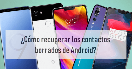 ¿Cómo recuperar los contactos borrados de Android?