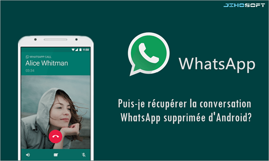 Comment récupérer des messages WhatsApp supprimés d'Android sans sauvegarde?
