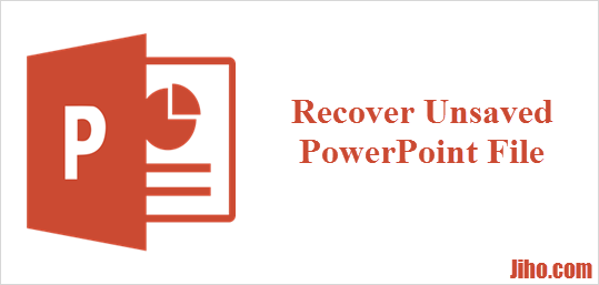 [Instructions] How to Recover Unsaved PowerPoint Files