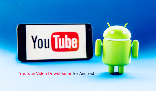 Top 10 Best Youtube Video Downloaders for Android Phones in 2018