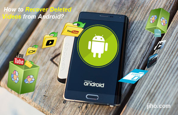 Recover Videos from Android Phones or Tablets.