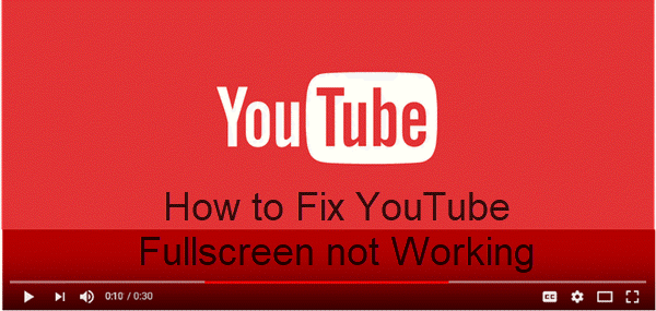 Fix YouTube Fullscreen Not Working