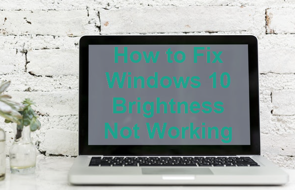 How to Fix Windows 10 Brightness Not Working