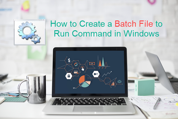 Create a Batch File to Run Command in Windows