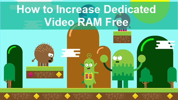 Increase Dedicated Video RAM (VRAM) on Windows.