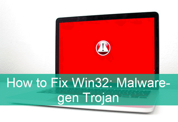 Malware-gen Trojan and How to Remove