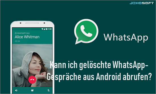 Wie kann man gelöschte WhatsApp-Nachrichten aus Android ohne Backup wiederherstellen?