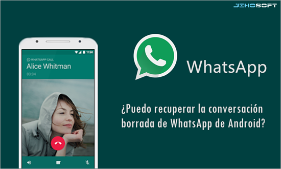 ¿Cómo recuperar mensajes de WhatsApp eliminados de Android sin copia de seguridad?