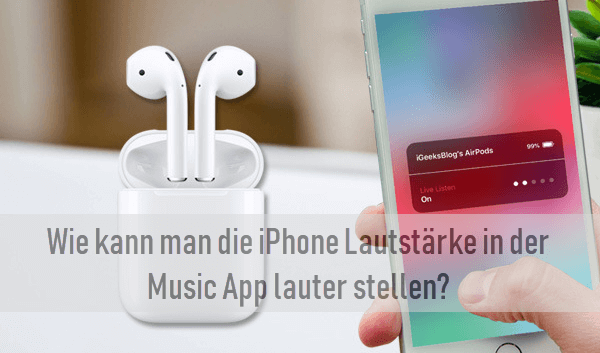 Wie kann man die iPhone Lautstärke in der Music App lauter stellen?