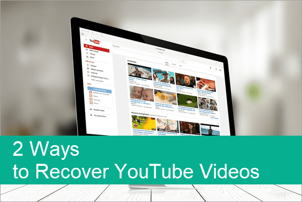 Recover Deleted or Lost YouTube Video